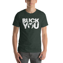 Load image into Gallery viewer, BUCK YOU--Unisex t-shirt