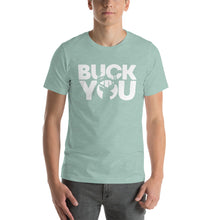 Load image into Gallery viewer, BUCK YOU--Unisex t-shirt