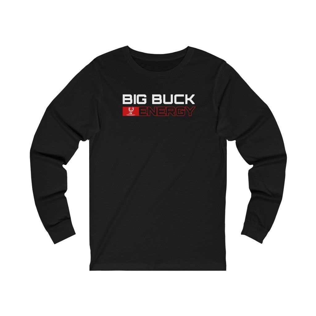 Big Buck Energy - Unisex Long Sleeve
