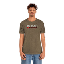 Load image into Gallery viewer, BIG BUCK ENERGY - Unisex T-Shirt
