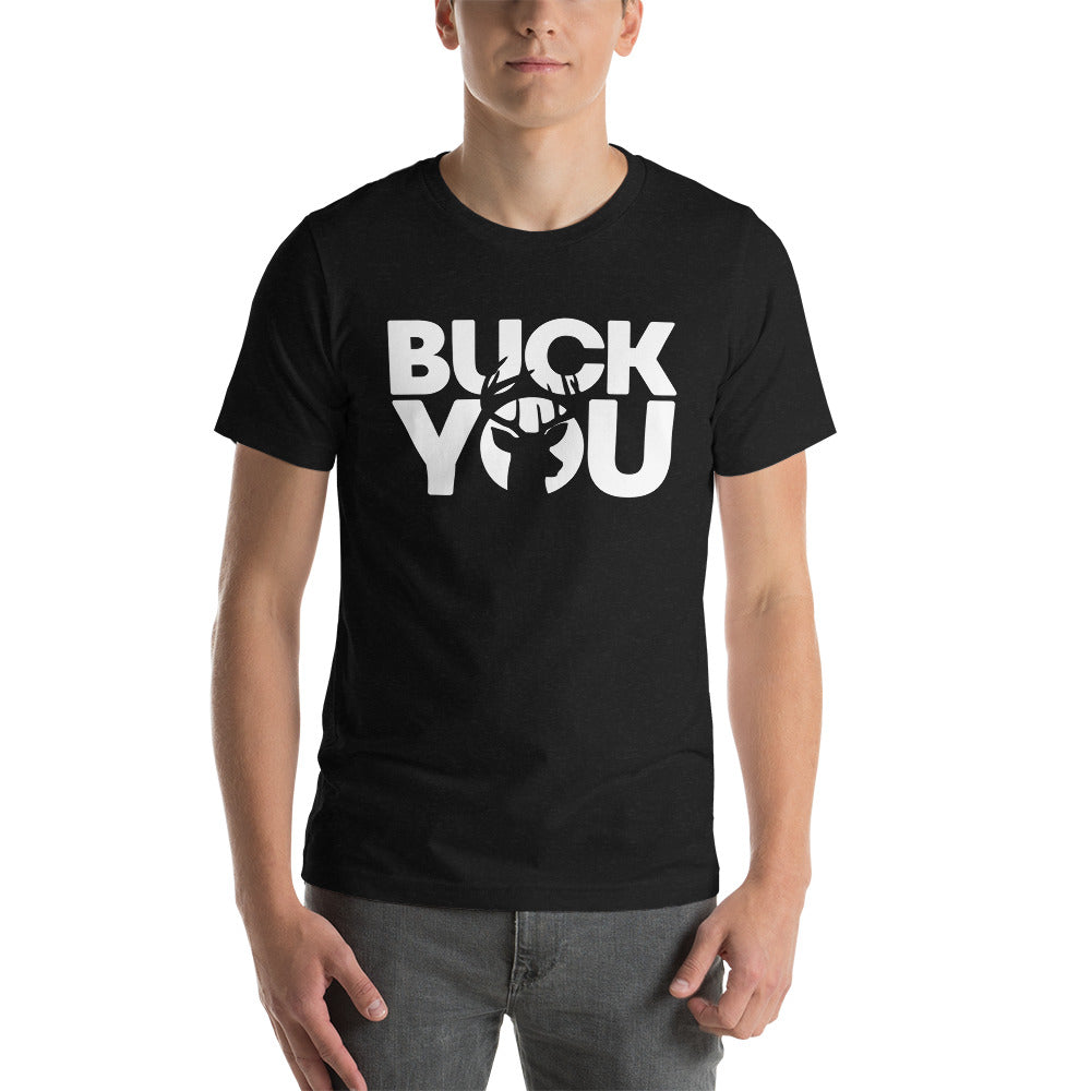 BUCK YOU--Unisex t-shirt